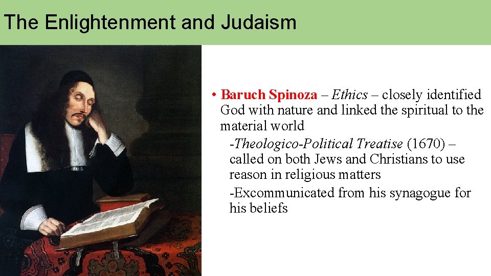 The Enlightenment and Judaism • Baruch Spinoza – Ethics – closely identified God with