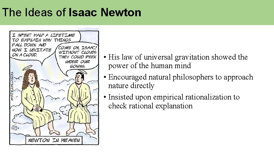 The Ideas of Isaac Newton • His law of universal gravitation showed the power