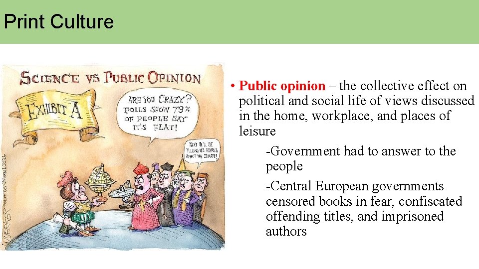 Print Culture • Public opinion – the collective effect on political and social life