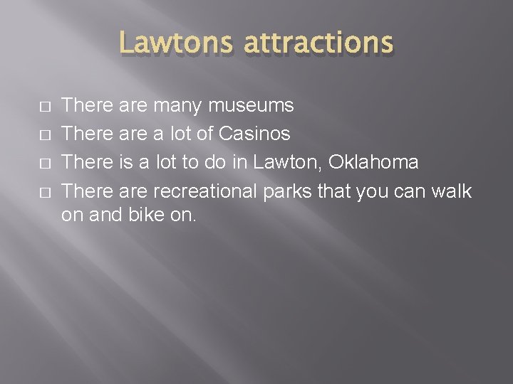 Lawtons attractions � � There are many museums There a lot of Casinos There