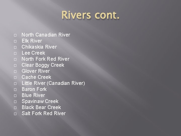 Rivers cont. � � � � North Canadian River Elk River Chikaskia River Lee