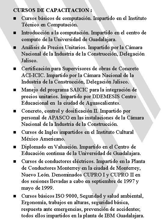 CURSOS DE CAPACITACION : n Cursos básicos de computación. Impartido en el Instituto Técnico