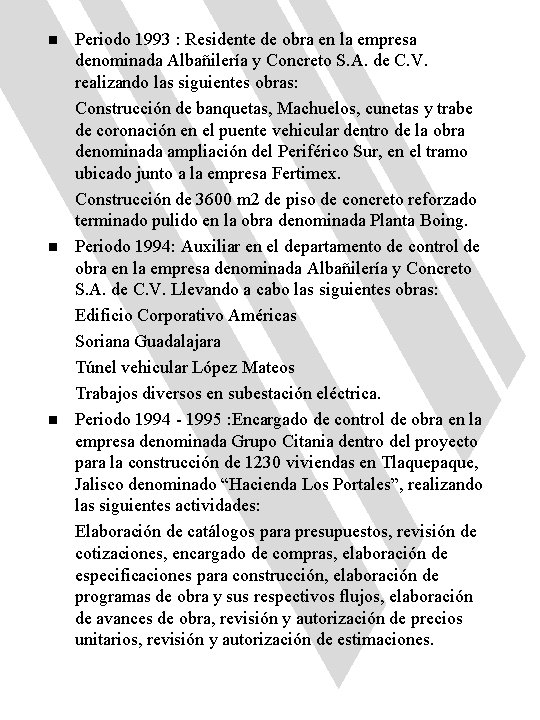 n n n Periodo 1993 : Residente de obra en la empresa denominada Albañilería