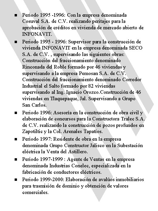 n n n Periodo 1995 -1996: Con la empresa denominada Cosuval S. A. de