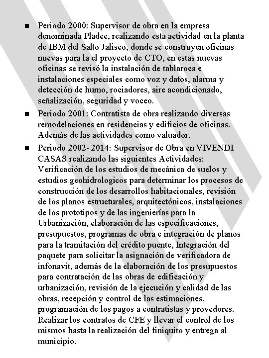 n n n Periodo 2000: Supervisor de obra en la empresa denominada Pladec, realizando