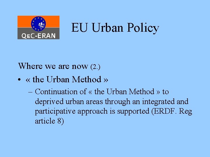 EU Urban Policy Where we are now (2. ) • « the Urban Method