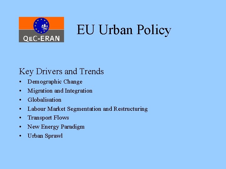 EU Urban Policy Key Drivers and Trends • • Demographic Change Migration and Integration