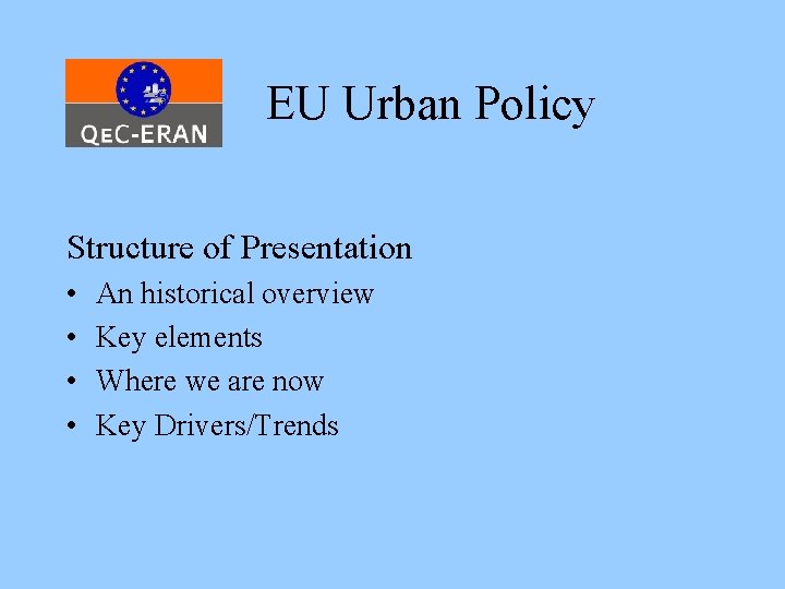 EU Urban Policy Structure of Presentation • • An historical overview Key elements Where