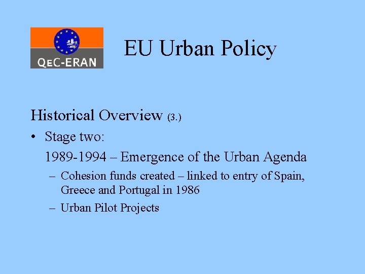 EU Urban Policy Historical Overview (3. ) • Stage two: 1989 -1994 – Emergence