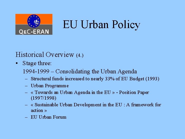 EU Urban Policy Historical Overview (4. ) • Stage three: 1994 -1999 – Consolidating