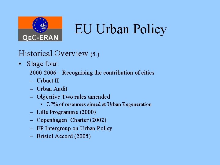 EU Urban Policy Historical Overview (5. ) • Stage four: 2000 -2006 – Recognising