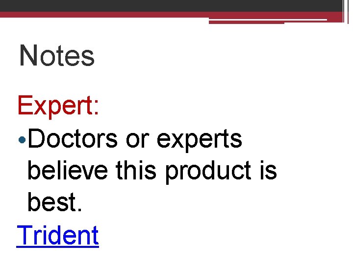 Notes Expert: • Doctors or experts believe this product is best. Trident 