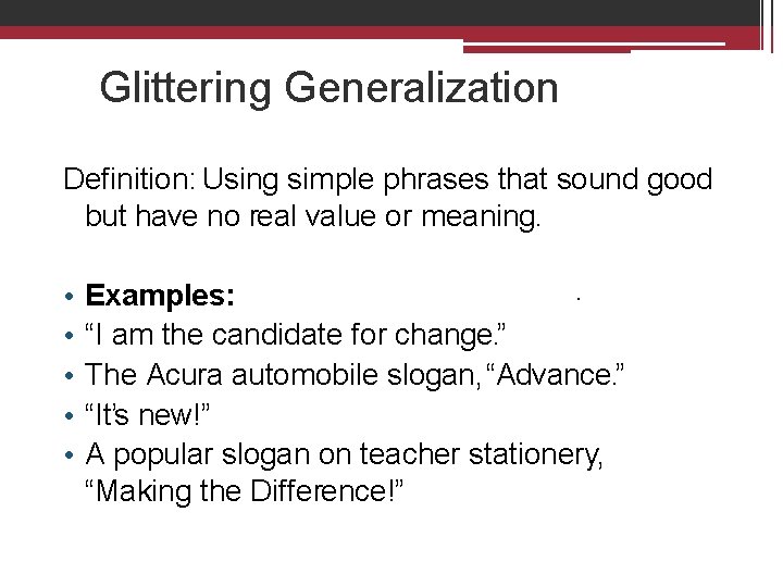 Glittering Generalization Definition: Using simple phrases that sound good but have no real value