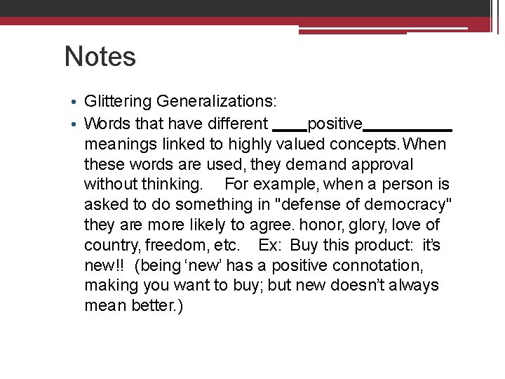 Notes • Glittering Generalizations: • Words that have different positive meanings linked to highly