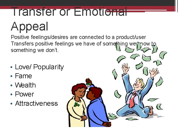 Transfer or Emotional Appeal Positive feelings/desires are connected to a product/user Transfers positive feelings