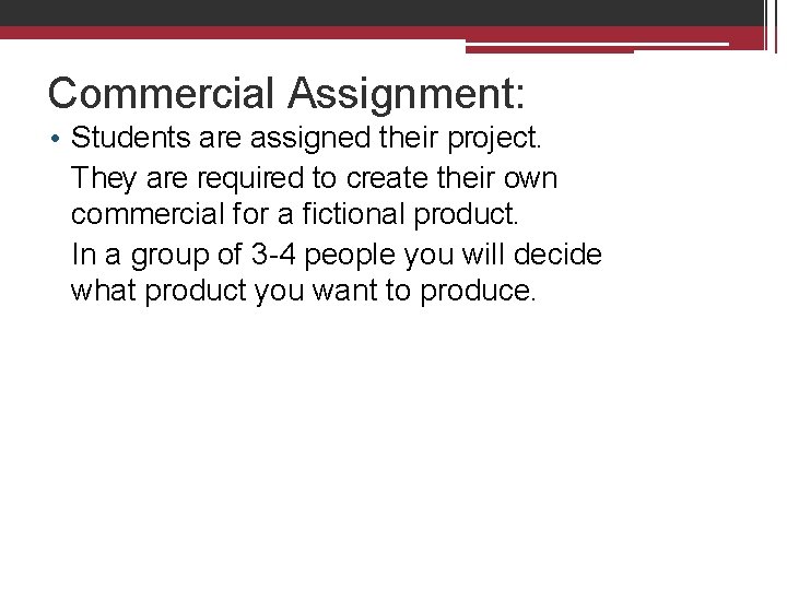 Commercial Assignment: • Students are assigned their project. They are required to create their