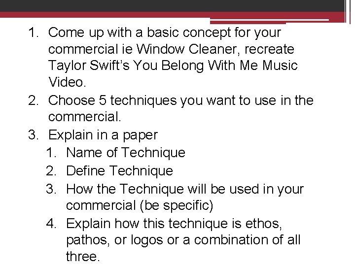 1. Come up with a basic concept for your commercial ie Window Cleaner, recreate