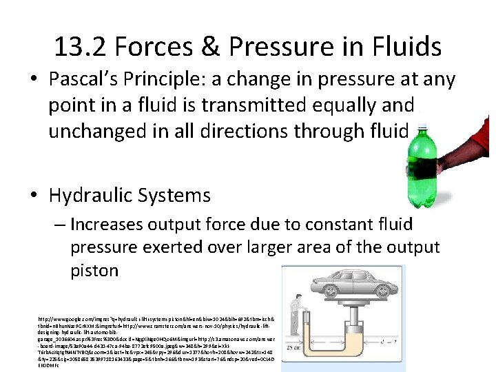 13. 2 Forces & Pressure in Fluids • Pascal’s Principle: a change in pressure