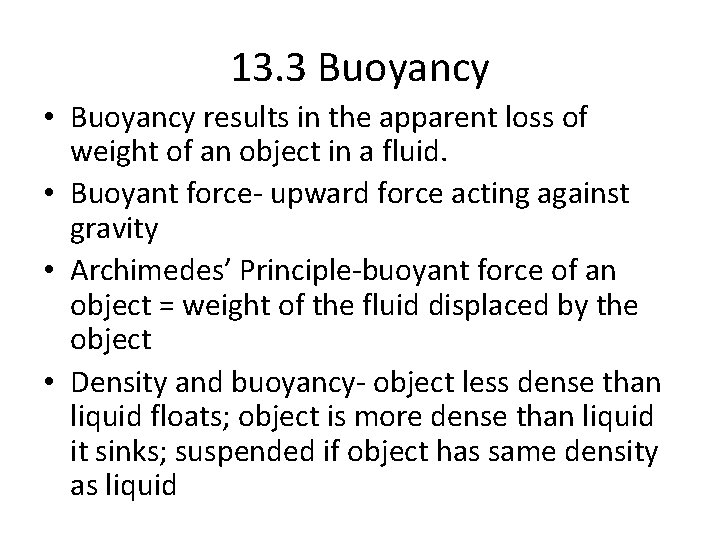 13. 3 Buoyancy • Buoyancy results in the apparent loss of weight of an