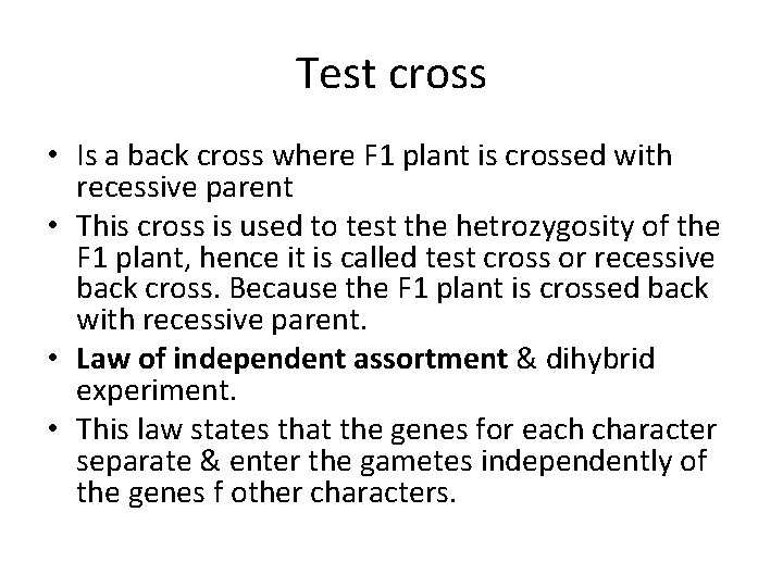 Test cross • Is a back cross where F 1 plant is crossed with