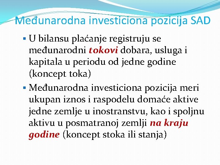 Međunarodna investiciona pozicija SAD § U bilansu plaćanje registruju se međunarodni tokovi dobara, usluga