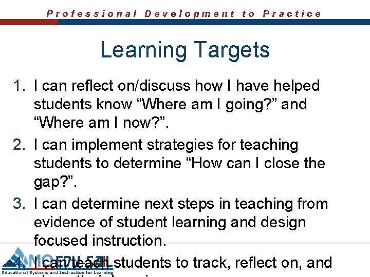 Professional Development to Practice Learning Targets 1. I can reflect on/discuss how I have