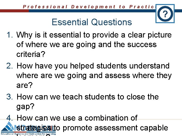 Professional Development to Practice Essential Questions 1. Why is it essential to provide a