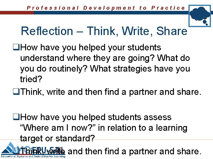 Professional Development to Practice Reflection – Think, Write, Share q. How have you helped