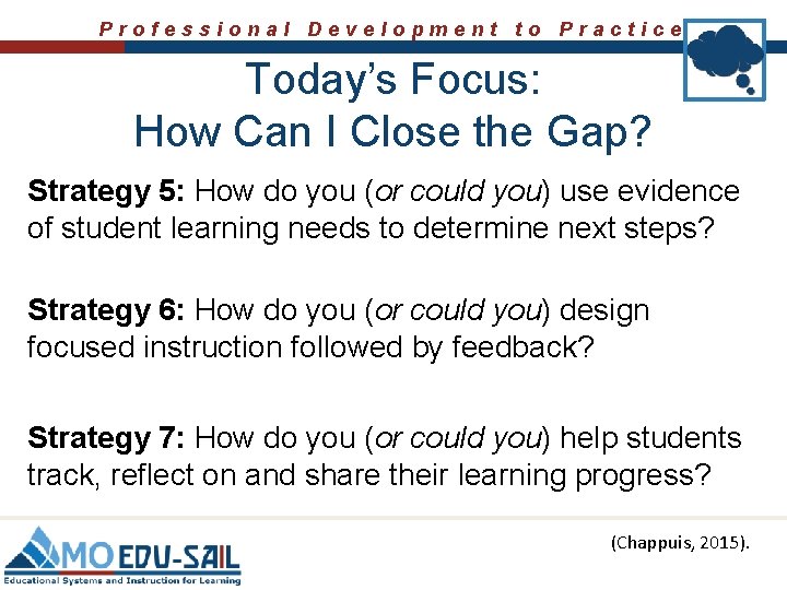 Professional Development to Practice Today’s Focus: How Can I Close the Gap? Strategy 5: