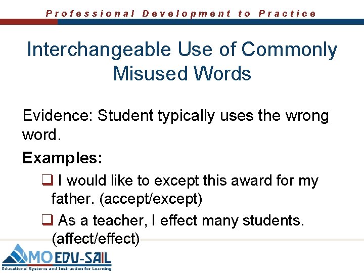 Professional Development to Practice Interchangeable Use of Commonly Misused Words Evidence: Student typically uses