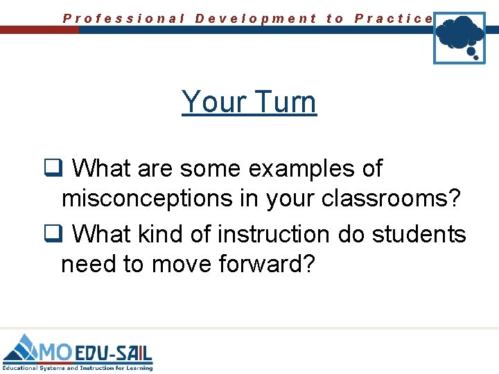 Professional Development to Practice Your Turn q What are some examples of misconceptions in