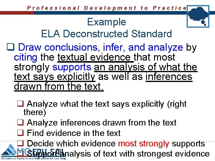 Professional Development to Practice Example ELA Deconstructed Standard q Draw conclusions, infer, and analyze