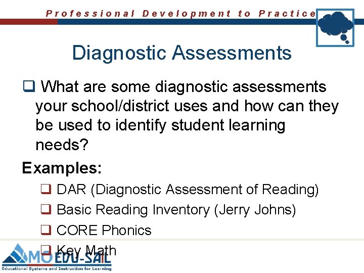 Professional Development to Practice Diagnostic Assessments q What are some diagnostic assessments your school/district