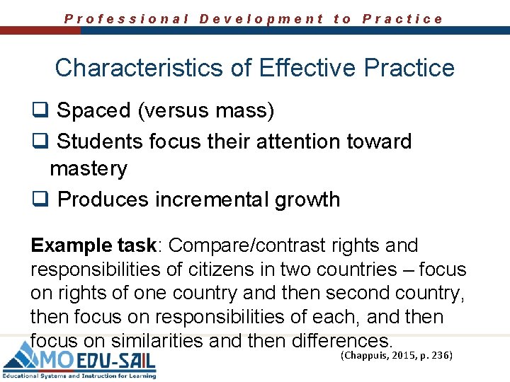 Professional Development to Practice Characteristics of Effective Practice q Spaced (versus mass) q Students