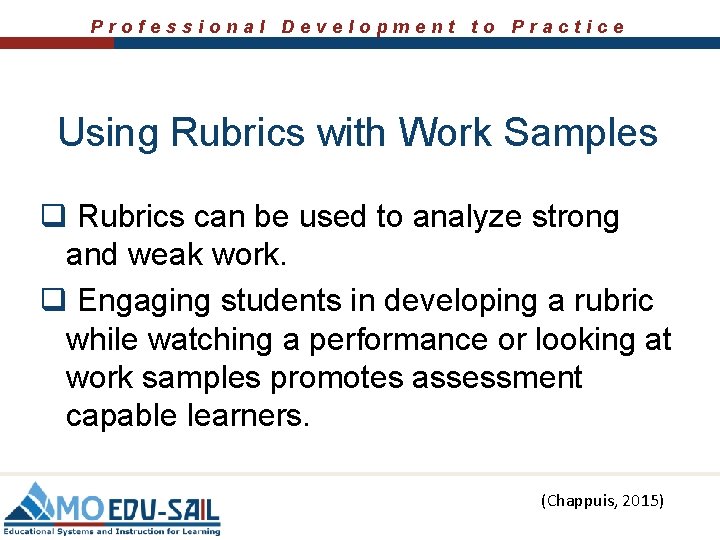 Professional Development to Practice Using Rubrics with Work Samples q Rubrics can be used