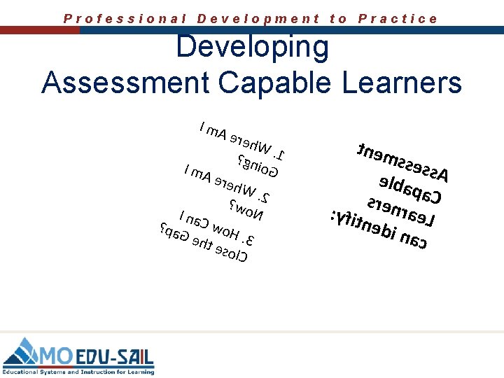 Professional Development to Practice Developing Assessment Capable Learners I m. A ereh W. 1