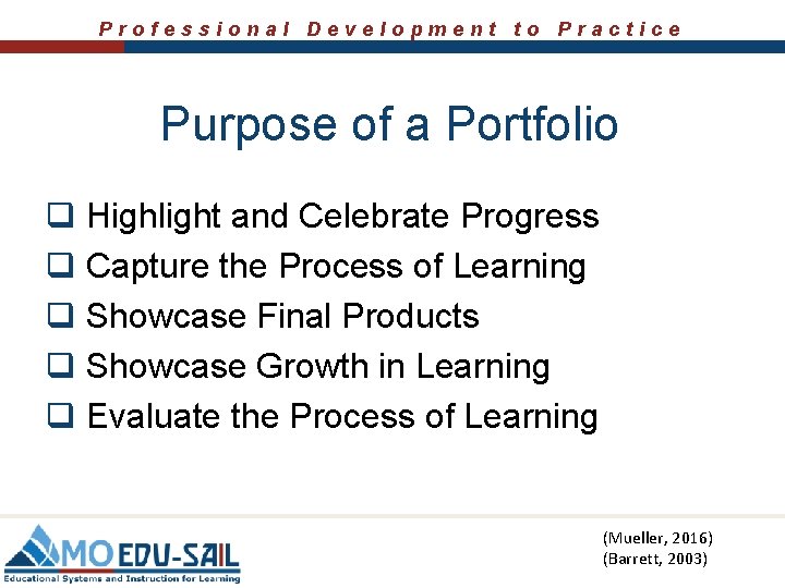 Professional Development to Practice Purpose of a Portfolio q Highlight and Celebrate Progress q
