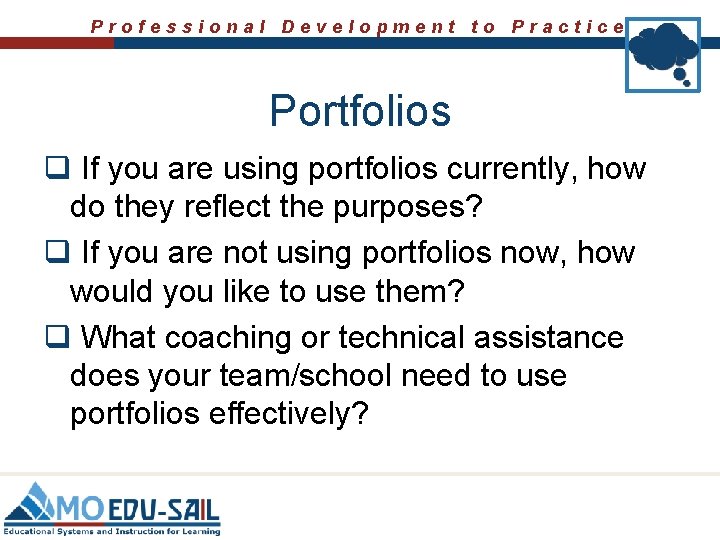 Professional Development to Practice Portfolios q If you are using portfolios currently, how do