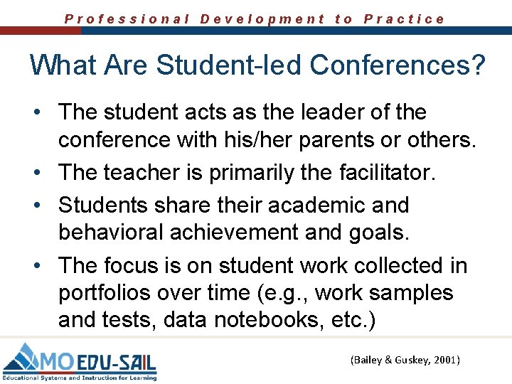 Professional Development to Practice What Are Student-led Conferences? • The student acts as the