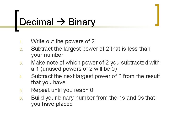 Decimal Binary 1. 2. 3. 4. 5. 6. Write out the powers of 2