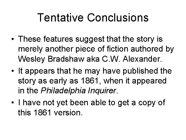 Tentative Conclusions • These features suggest that the story is merely another piece of