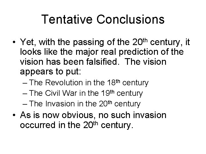 Tentative Conclusions • Yet, with the passing of the 20 th century, it looks