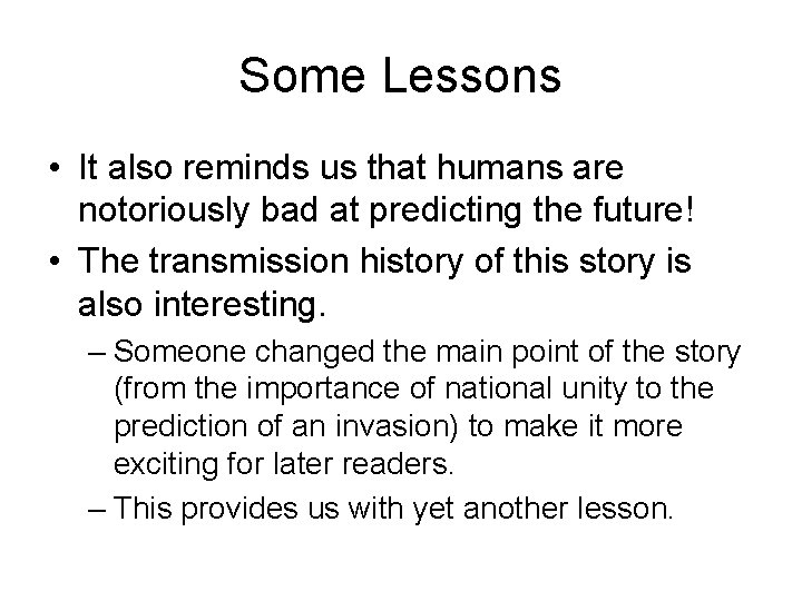 Some Lessons • It also reminds us that humans are notoriously bad at predicting