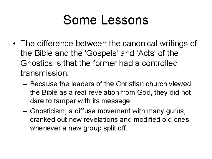 Some Lessons • The difference between the canonical writings of the Bible and the