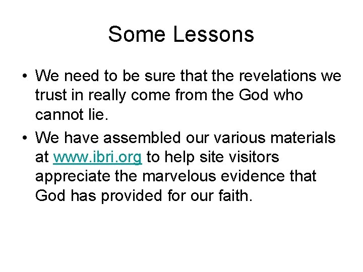 Some Lessons • We need to be sure that the revelations we trust in