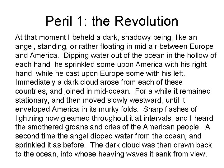 Peril 1: the Revolution At that moment I beheld a dark, shadowy being, like