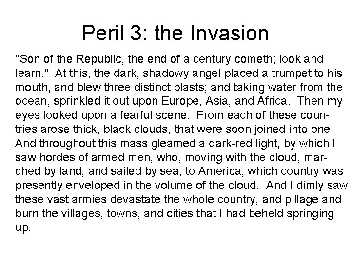 Peril 3: the Invasion "Son of the Republic, the end of a century cometh;