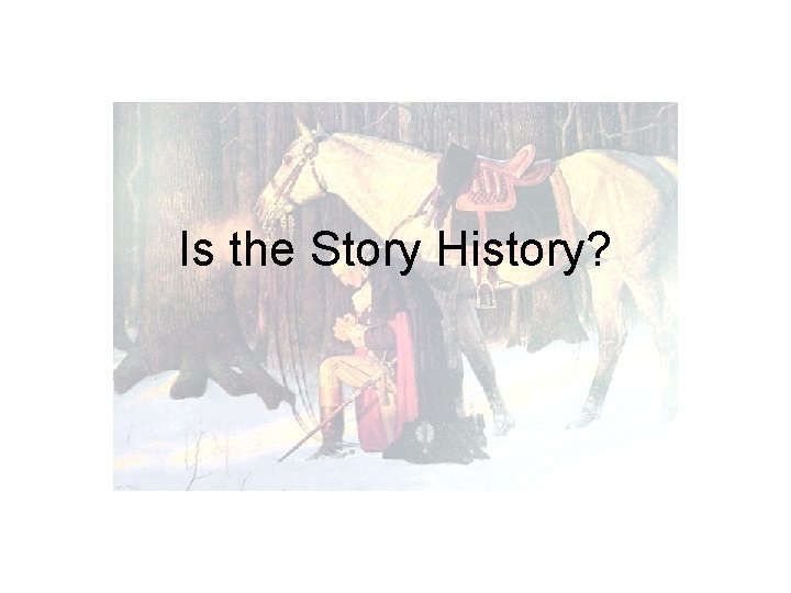 Is the Story History? 