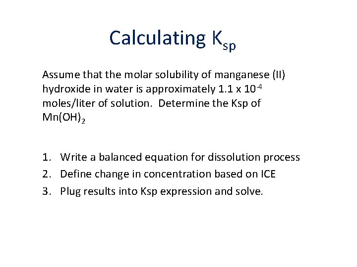Calculating Ksp Assume that the molar solubility of manganese (II) hydroxide in water is