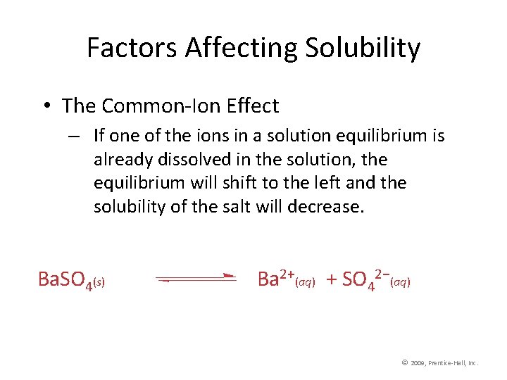 Factors Affecting Solubility • The Common-Ion Effect – If one of the ions in